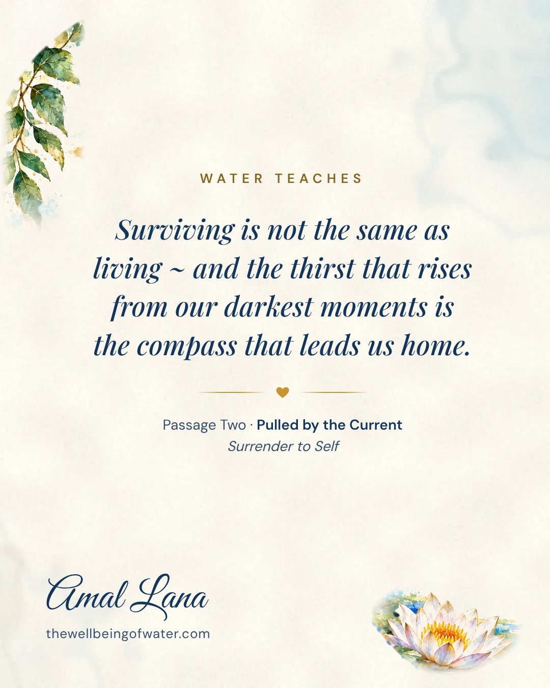 Water Teaches card: Surviving is not the same as living ~ and the thirst that rises from our darkest moments is the compass that leads us home.