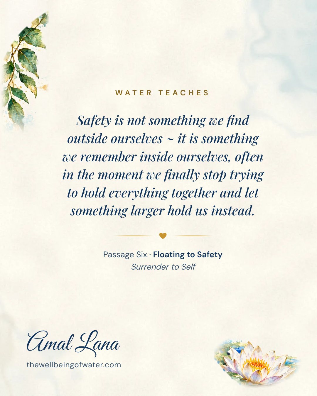 Water Teaches card: Safety is not something we find outside ourselves ~ it is something we remember inside ourselves, often in the moment we finally stop trying to hold everything together and let something larger hold us instead.